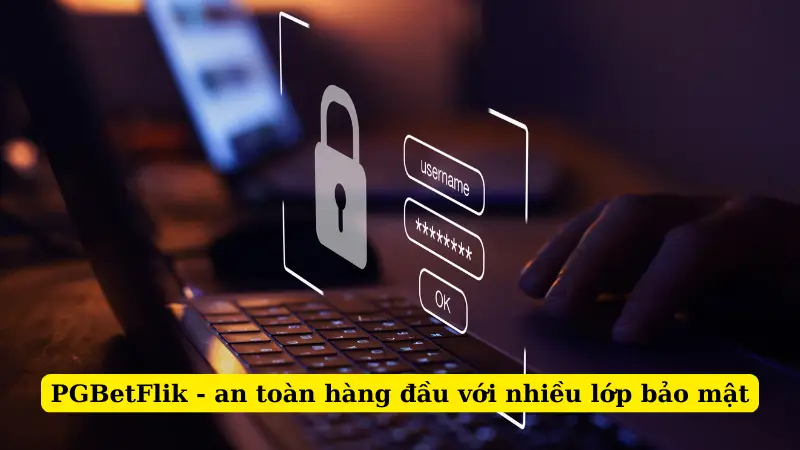 PGBetFlik - an toàn hàng đầu với nhiều lớp bảo mật
