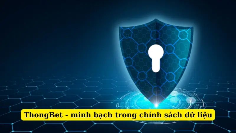 ThongBet - minh bạch trong chính sách dữ liệu